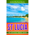 St Lucia: The Official Travel Guide