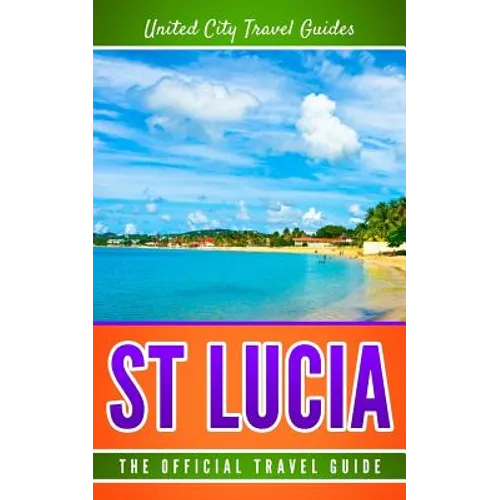 St Lucia: The Official Travel Guide