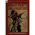 Indian Fights & Fighters of the American Western Frontier of the 19th Century
