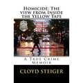 Homicide: The View from Inside the Yellow Tape