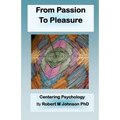 From Passion to Pleasure: Centering Psychology