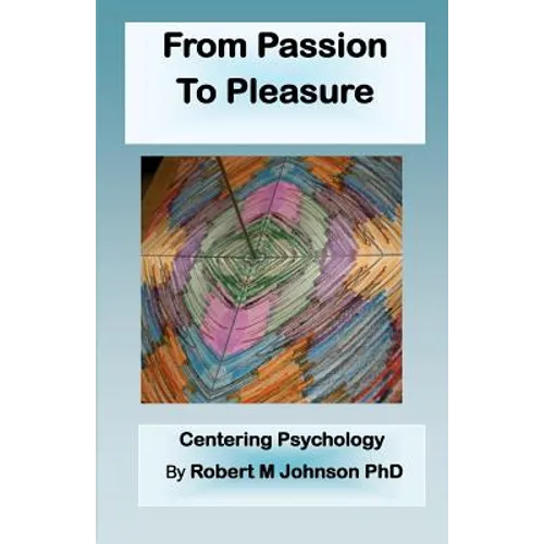 From Passion to Pleasure: Centering Psychology