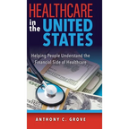 Healthcare in the United States: Helping People Understand the Financial Side of Healthcare