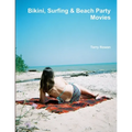 Bikini, Surfing & Beach Party Movies