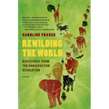 Rewilding the World: Dispatches from the Conservation Revolution