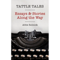 Tattle Tales: Essays and Stories Along the Way