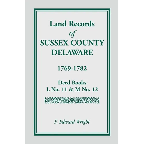Land Records of Sussex County, Delaware, 1769-1782