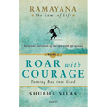 Ramayana: The Game of Life - Book 1: Roar with Courage