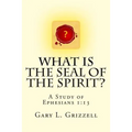 What Is The Seal Of The Spirit?: A Study of Ephesians 1:13