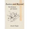 Easter, and Beyond: Ten Sermons for Seniors