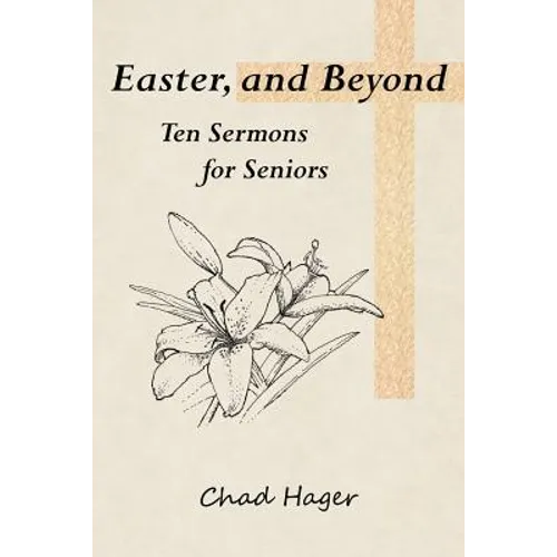 Easter, and Beyond: Ten Sermons for Seniors