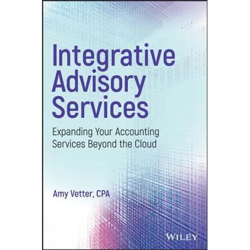 Integrative Advisory Services: Expanding Your Accounting Services Beyond the Cloud
