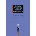 A Little Primer on Humble Apologetics