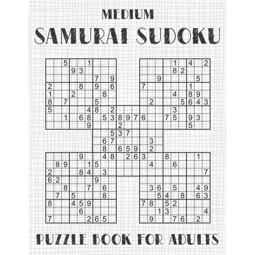 Samurai Sudoku Puzzle Book for Adults - Medium: 500 Normal Sudoku Puzzles Overlapping into 100 Samurai Style