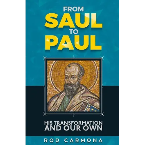 From Saul to Paul: His transformation and our own