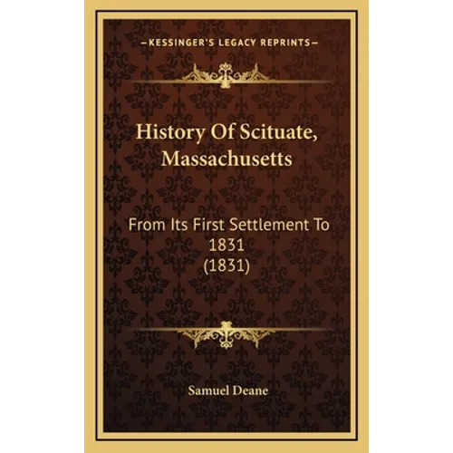 History Of Scituate, Massachusetts: From Its First Settlement To 1831 (1831)
