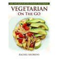Vegetarian On The GO: Easy and Quick Recipes for Busy Vegetarians!