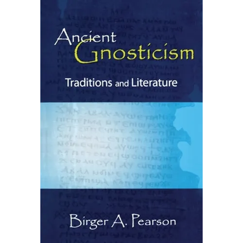 Ancient Gnosticism: Traditions and Literature