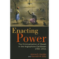 Enacting Power: The Criminalization of Obeah in the Anglophone Caribbean, 1760-2011