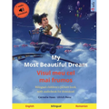 My Most Beautiful Dream - Visul meu cel mai frumos (English - Romanian): Bilingual children's picture book, with audiobook for download