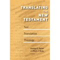 Translating the New Testament: Text, Translation, Theology