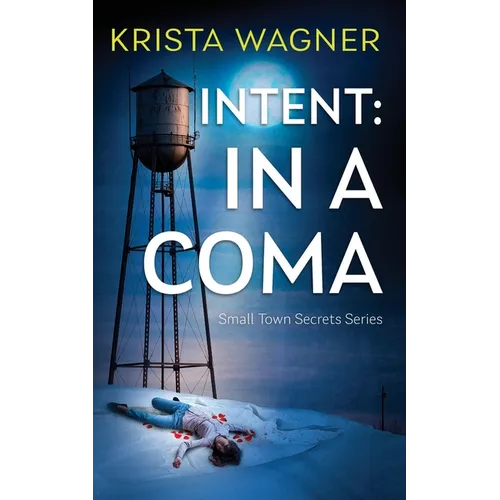 Intent: In A Coma: A Mystery Suspense (Book #5) - Paperback