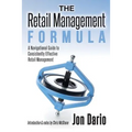 The Retail Management Formula: A Navigational Guide To Consistently Effective Retail management