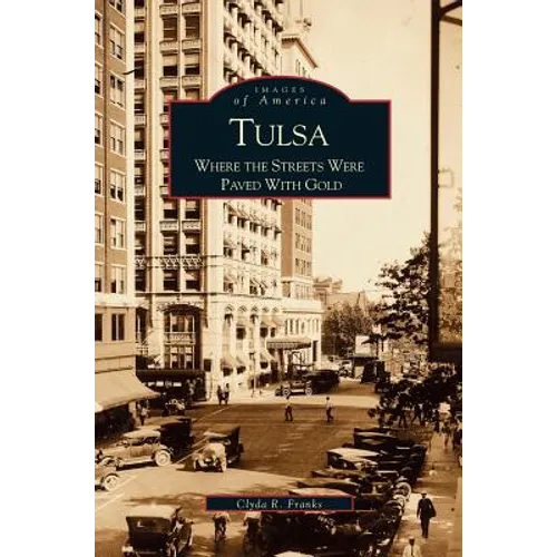 Tulsa: Where the Streets Were Paved with Gold
