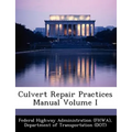 Culvert Repair Practices Manual Volume I