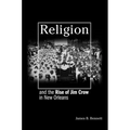 Religion and the Rise of Jim Crow in New Orleans