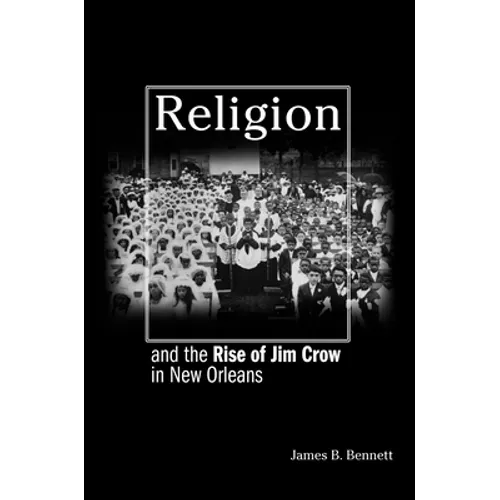 Religion and the Rise of Jim Crow in New Orleans
