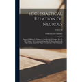 Ecclesiastical Relation Of Negroes: Speech Of Robert L. Dabney, In The Synod Of Virginia, Nov. 9, 1867, Against The Ecclesiastical Equality Of Negro P