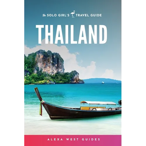 Thailand: The Solo Girl's Travel Guide