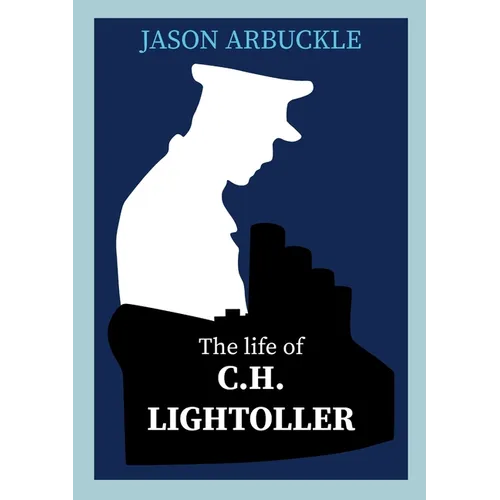 Titanic: The Life of C.H. Lightoller
