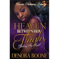 Heaven Between Her Thighs: Stealing His Heart