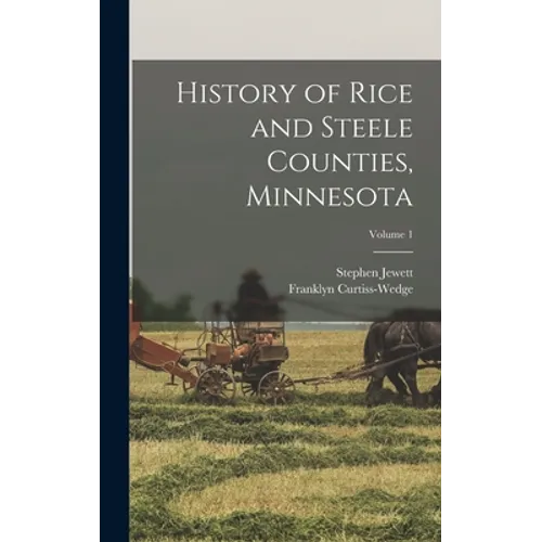 History of Rice and Steele Counties, Minnesota; Volume 1