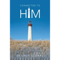 Connected to Him: An Inspirational Book of Encouragement with Scriptures and Prayers
