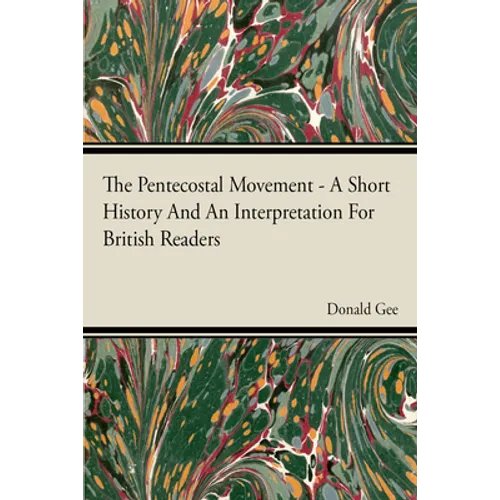 The Pentecostal Movement - A Short History and an Interpretation for British Readers