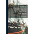 Scotch Irish Pioneers in Ulster and America