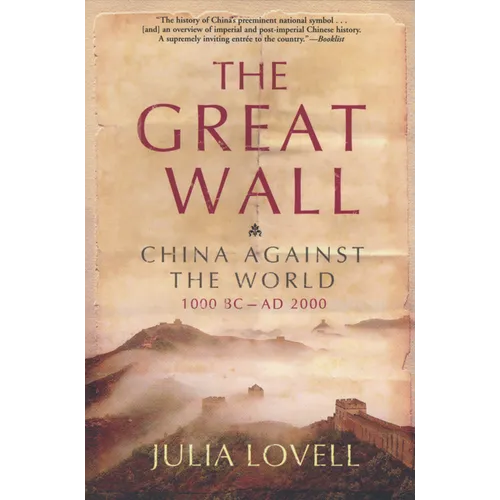 The Great Wall: China Against the World, 1000 BC - AD 2000