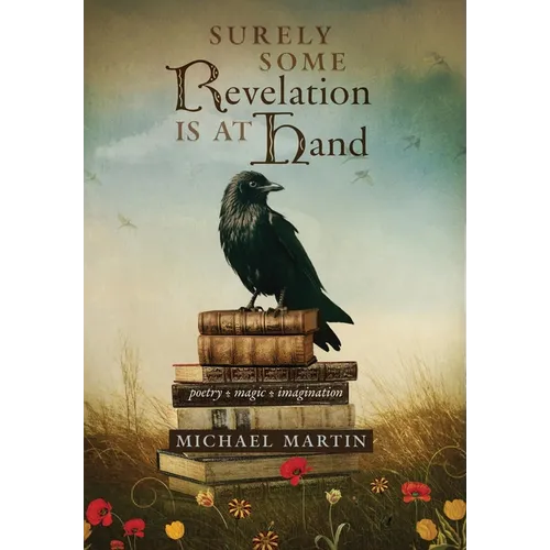 Surely Some Revelation Is at Hand: Poetry, Magic, Imagination