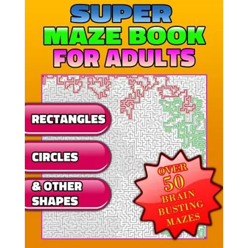 Super Maze Book For Adults. Are You Up for the Challenge? Solutions & Answers. (Maze Puzzle Books)