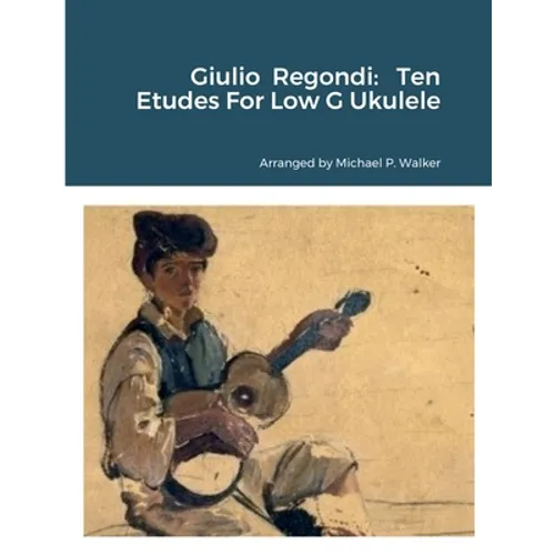 Giulio Regondi: Ten Etudes For Low G Ukulele