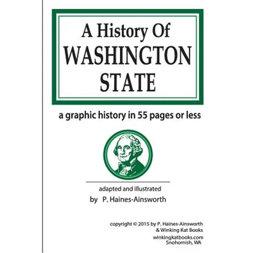 A History of Washington State: a graphic history in 55 pages or less