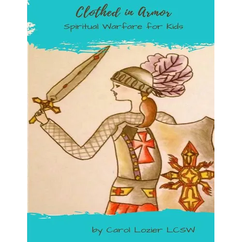 Clothed In Armor: Spiritual Warfare for Kids