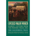Covered Wagon Women, Volume 4: Diaries and Letters from the Western Trails, 1852: The California Trail
