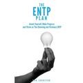 The ENTP Plan: Invent yourself, Make Progress and Thrive as the Charming and visionary ENTP