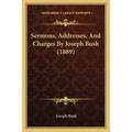 Sermons, Addresses, And Charges By Joseph Bush (1889)