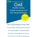 OAE Middle Grades English Language Arts Test Taking Strategies: OAE 028 - Free Online Tutoring - New 2020 Edition - The latest strategies to pass your