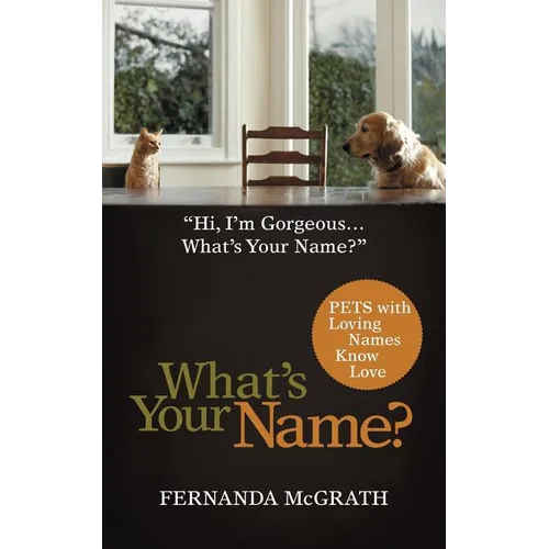 What's Your Name?: Pets with Loving Names Know Love